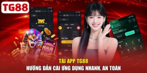 Tải App TG88 - Hướng Dẫn Cài Ứng Dụng Nhanh, An Toàn